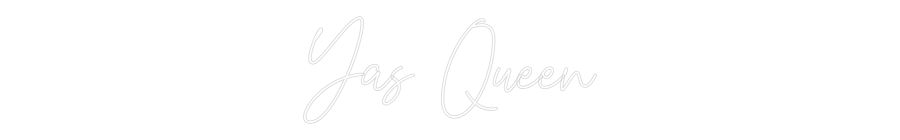 Custom Neon Text - Yas Queen