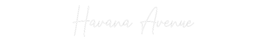Custom Neon Text - Havana Avenue