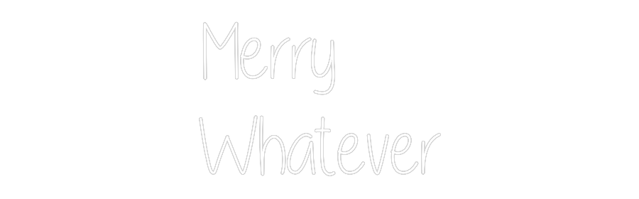 Custom Neon Text - Merry
Whatever