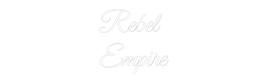 Custom Neon Text - Rebel 
Empire