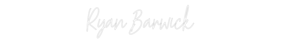 Custom Neon Text- Ryan Barwick