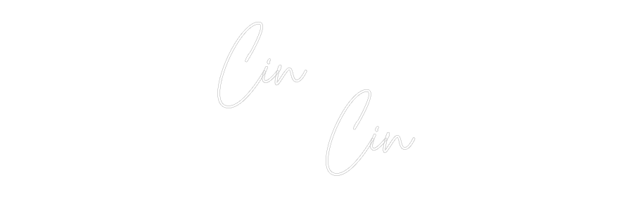 Custom Neon Text- Cin 
     Cin