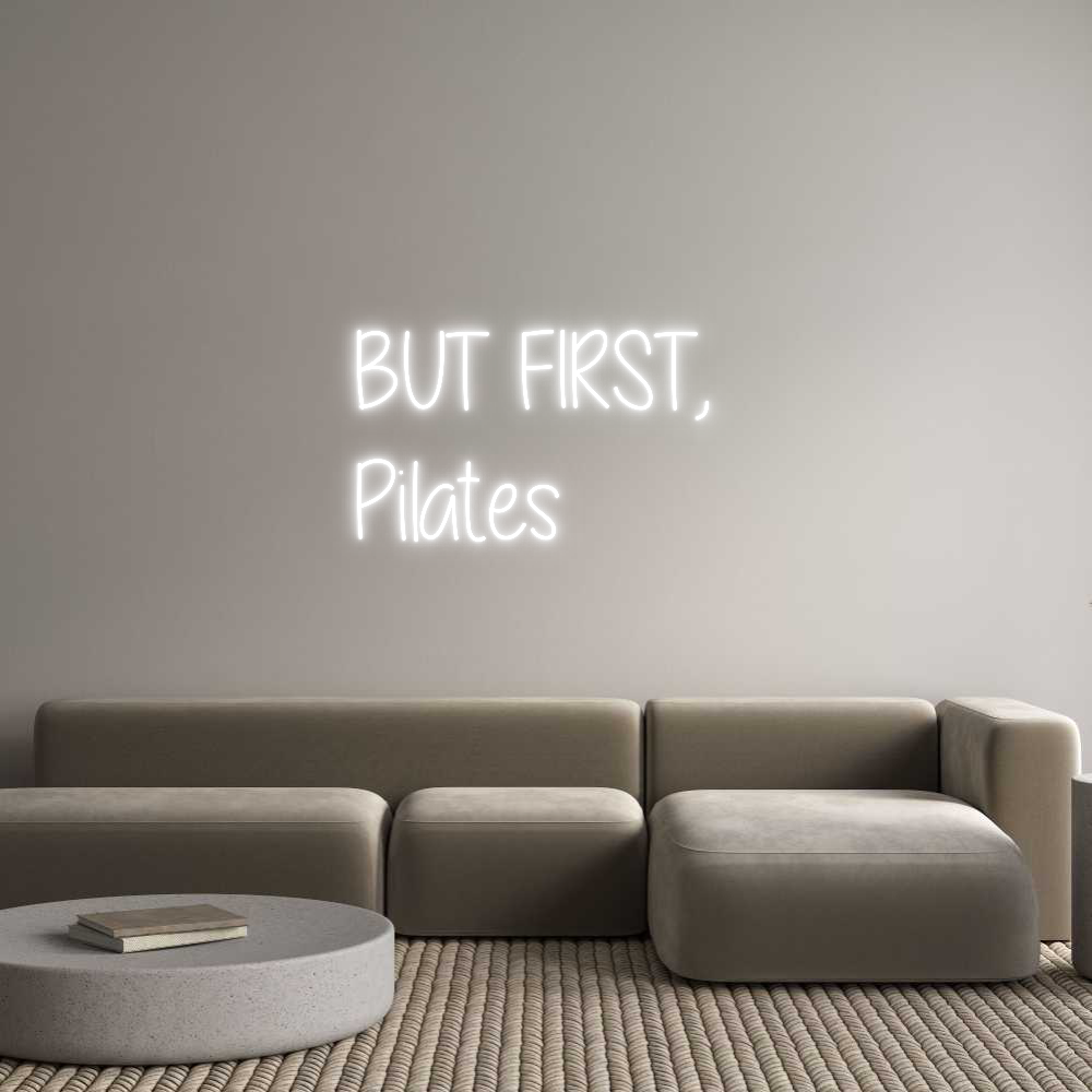 Custom Neon Text - BUT FIRST, 
...