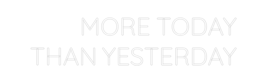 Custom Neon Text- MORE TODAY
T...