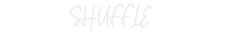 Custom Neon Text - SHUFFLE