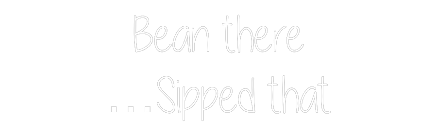 Custom Neon Text - Bean there
…...