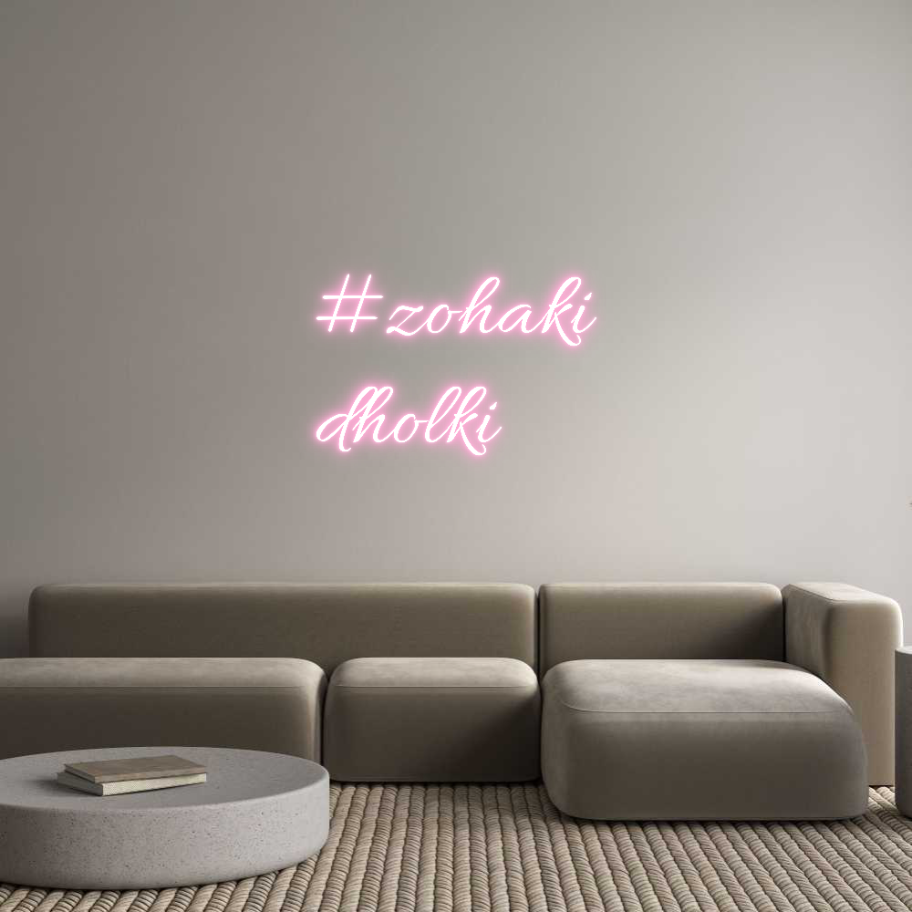 Custom Neon Text- #zohaki
dholki