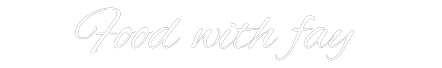 Custom Neon Text- Food with fay