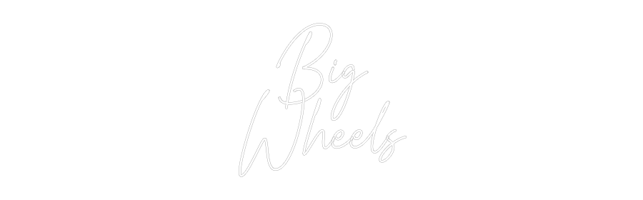 Custom Neon Text - Big
Wheels