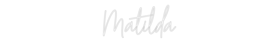 Custom Neon Text - Matilda