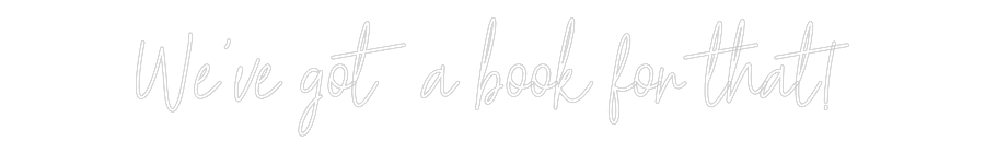 Custom Neon Text - We've got a b...