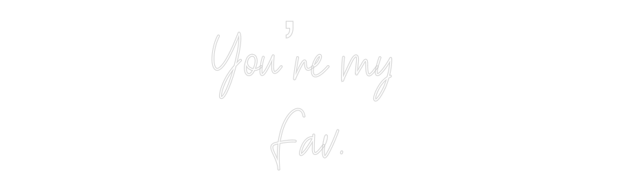 Custom Neon Text- You’re my 
 ...