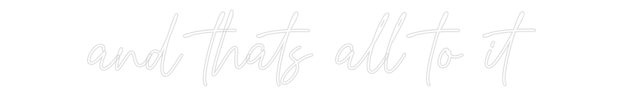 Custom Neon Text- and thats all...