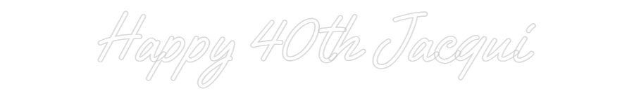 Custom Neon Text - Happy 40th Ja...