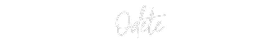 Custom Neon Text - Odete