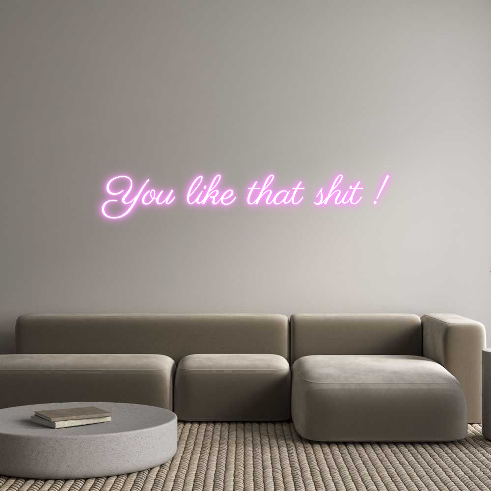 Custom Neon Text - You like that...