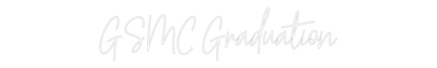 Custom Neon Text - GSMC Graduation