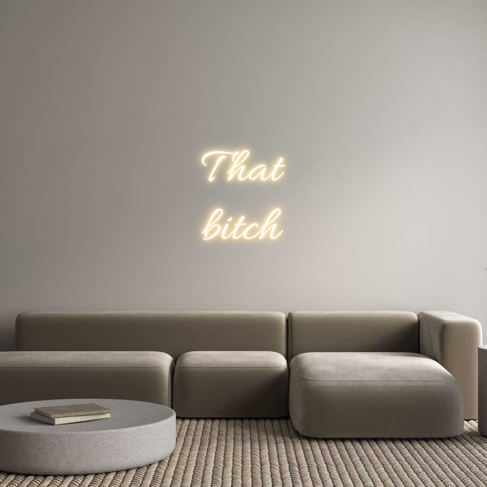 Custom Neon Text- That
bitch