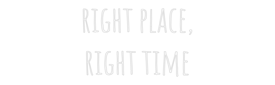 Custom Neon Text - right place,
...