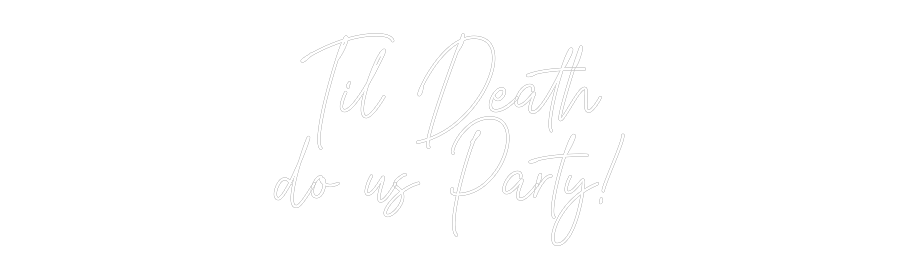 Custom Neon Text - Til Death
do...