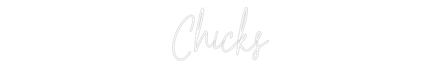 Custom Neon Text - Chicks