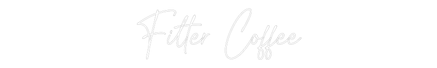 Custom Neon Text - Filter Coffee