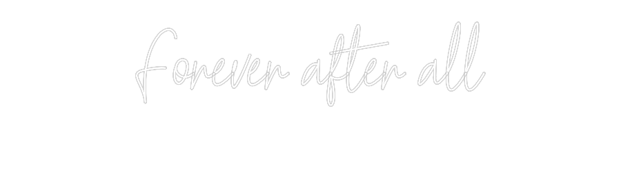 Custom Neon Text - Forever after...
