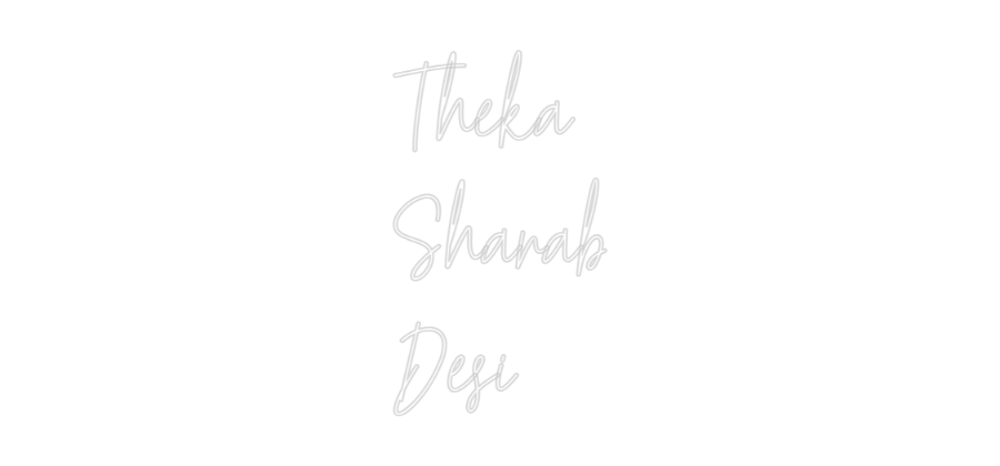 Custom Neon Text- Theka 
Shara...