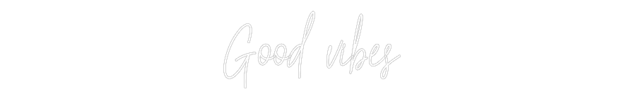 Custom Neon Text - Good vibes