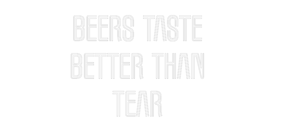 Custom Neon Text- Beers Taste 
...