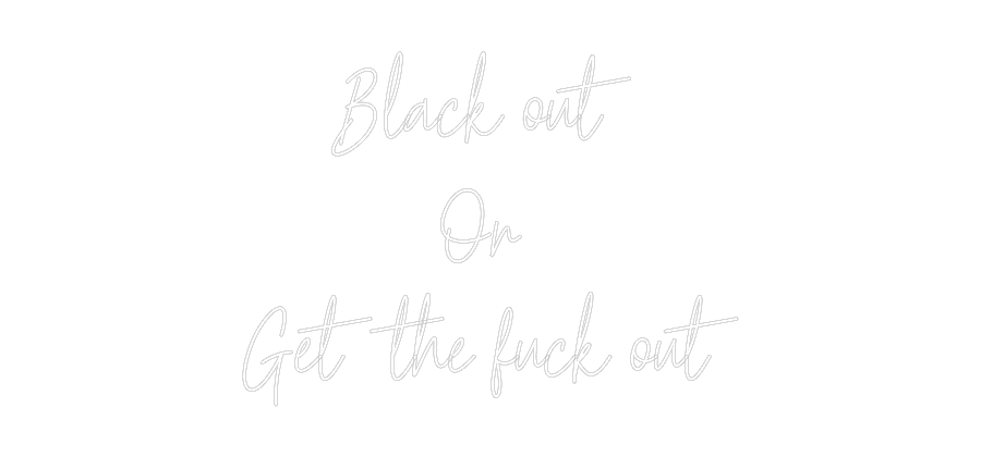 Custom Neon Text - Black out 
O...