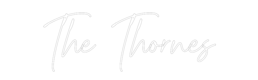 Custom Neon Text - 
The Thornes