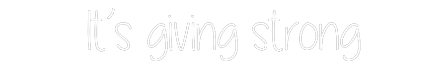 Custom Neon Text - It’s giving s...