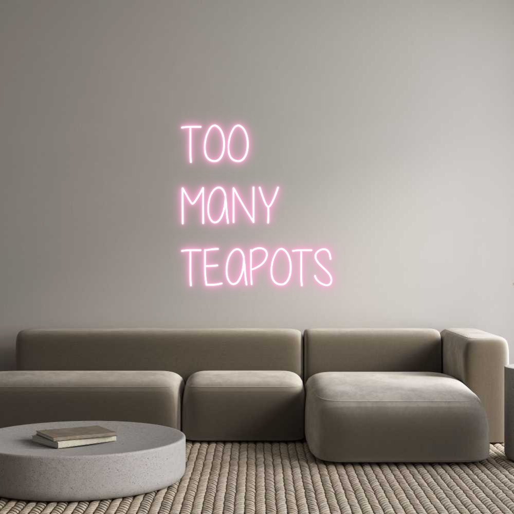 Custom Neon Text- TOO
MANY
TE...
