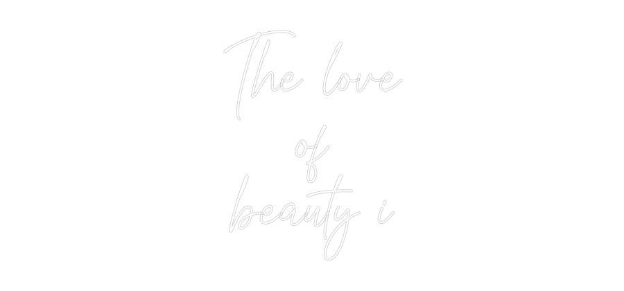 Custom Neon Text- The love
of
...