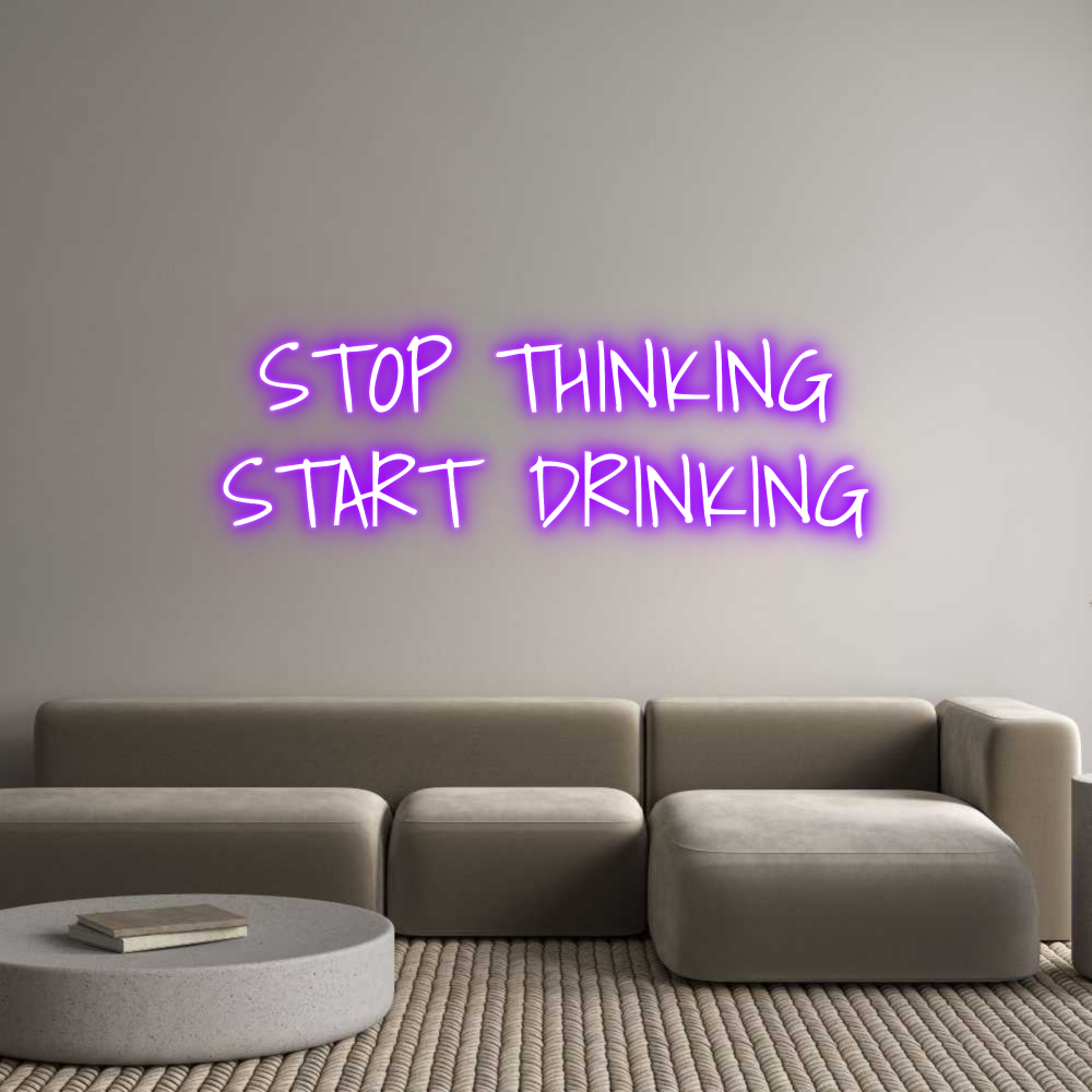 Custom Neon Text - STOP THINKING...
