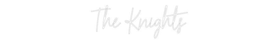 Custom Neon Text - The Knights
