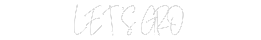 Custom Neon Text - LET'S GRO