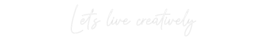 Custom Neon Text - Let's live cr...