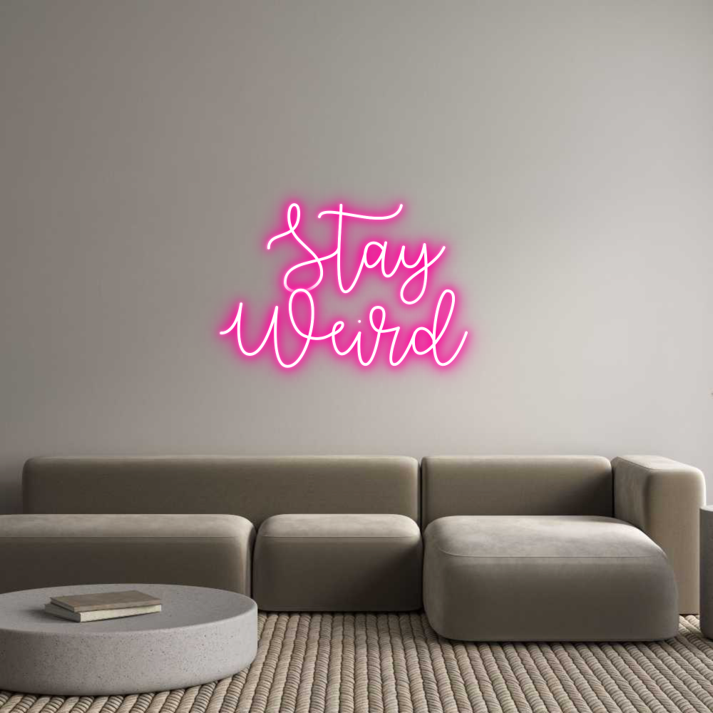 Custom Neon Text - Stay
Weird