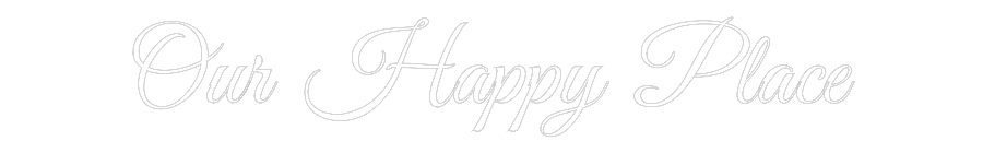 Custom Neon Text - Our Happy Place