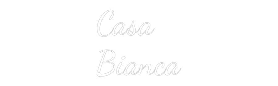 Custom Neon Text - Casa
Bianca
