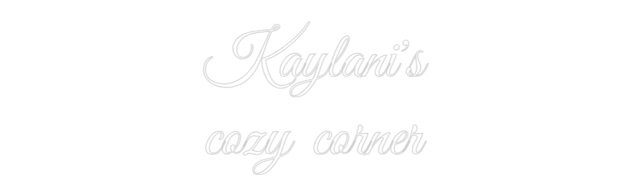 Custom Neon Text - Kaylani's
co...