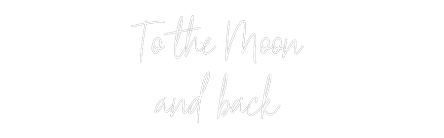 Custom Neon Text - To the Moon 
...