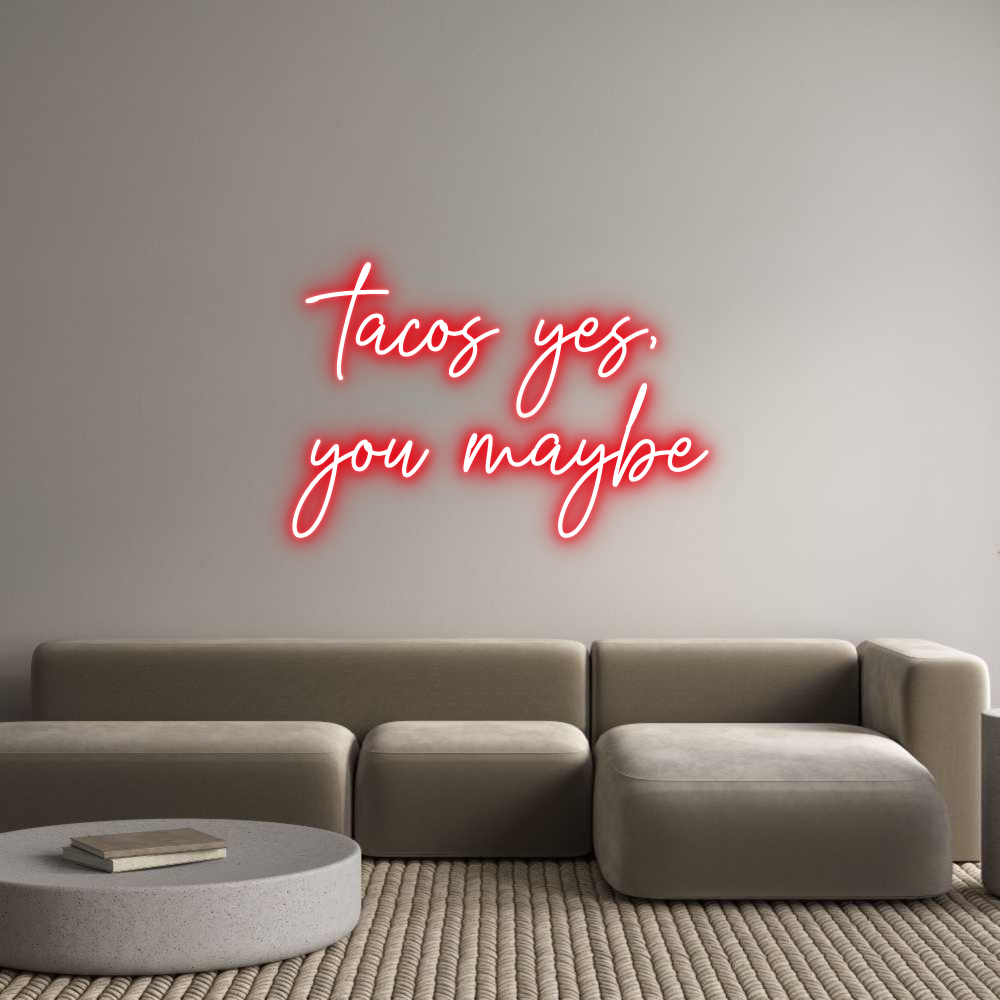 Custom Neon Text- tacos yes, 
...