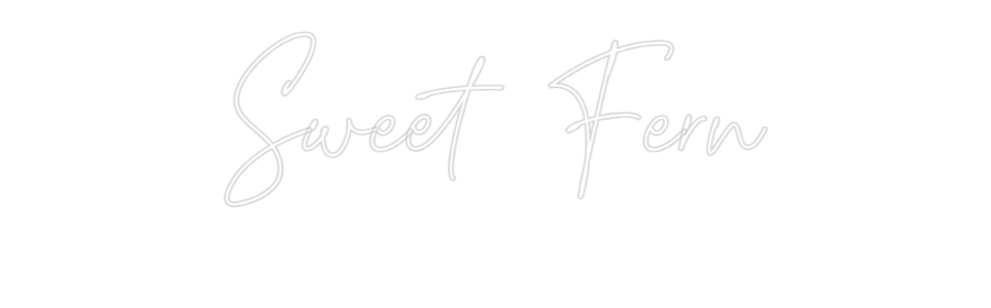 Custom Neon Text- Sweet Fern