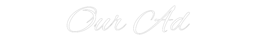 Custom Neon Text - Our Ad