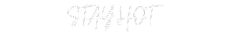 Custom Neon Text- STAY HOT