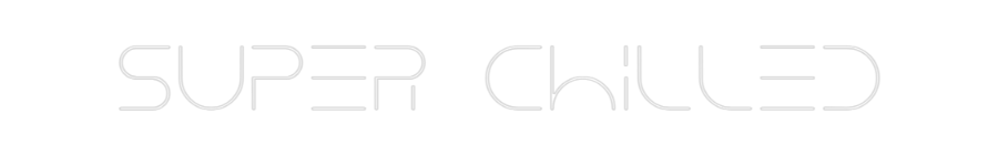 Custom Neon Text - super chilled