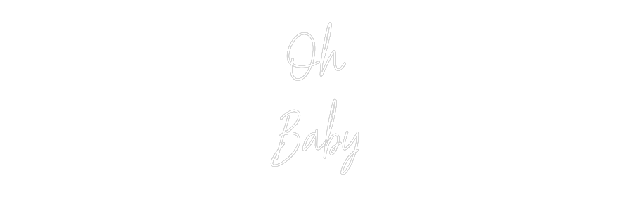 Custom Neon Text - Oh
Baby